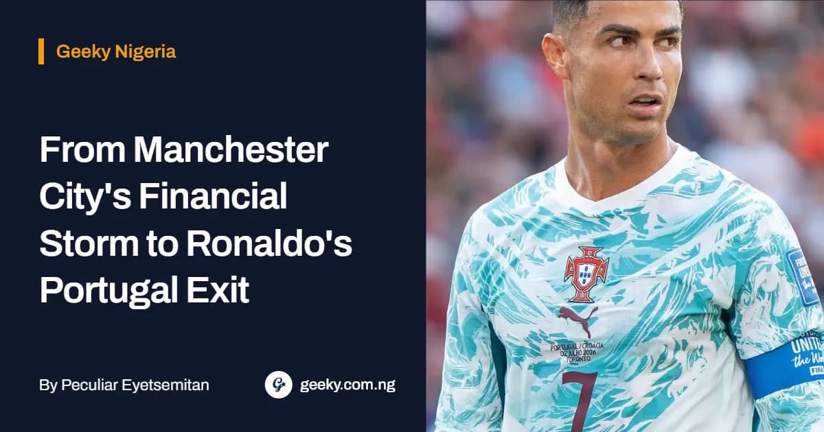 From Manchester City's Financial Storm to Ronaldo's Portugal Exit