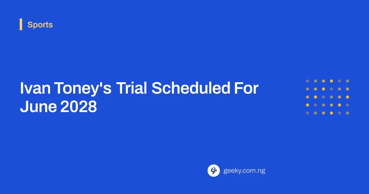 Ivan Toney's Trial Scheduled For June 2028