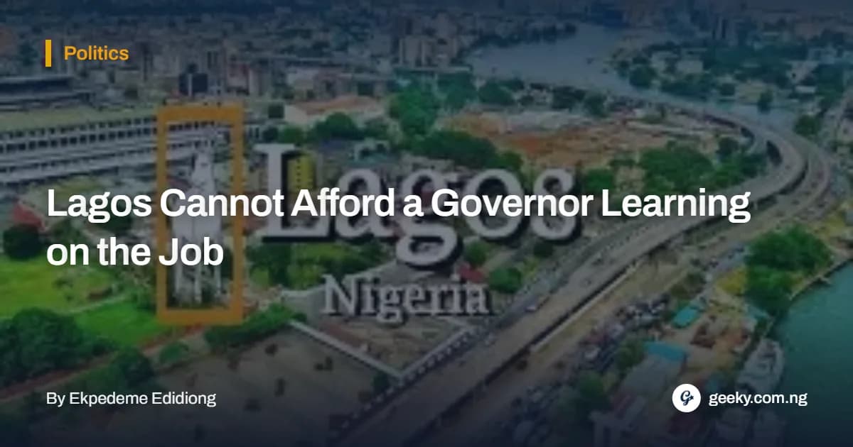 Lagos Cannot Afford a Governor Learning on the Job