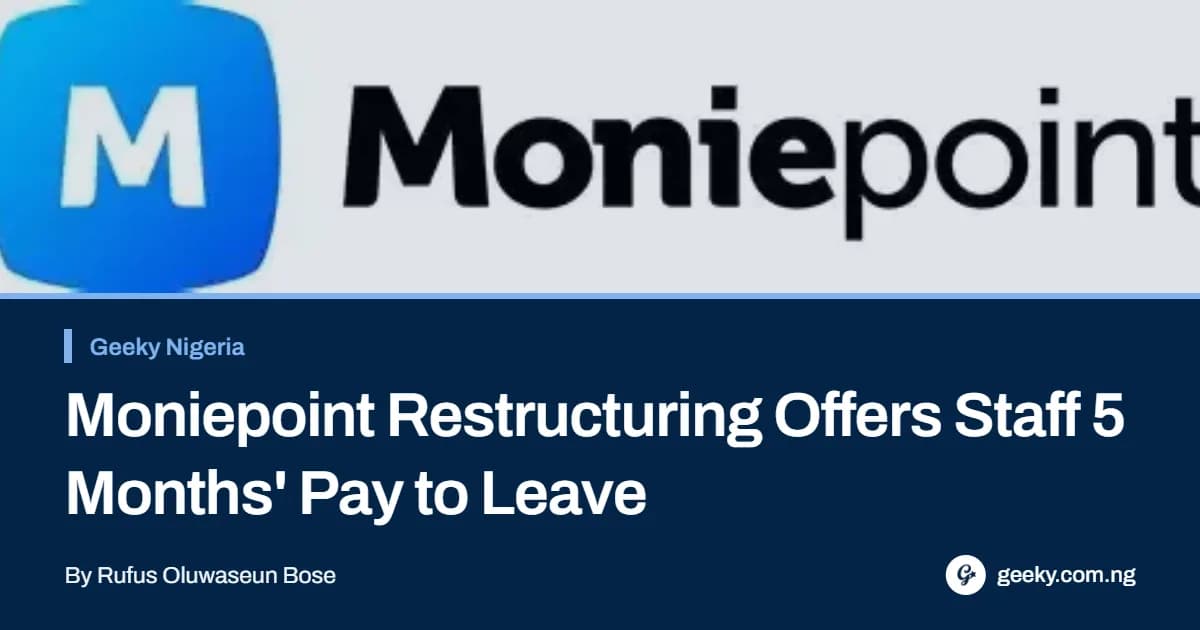 Moniepoint Restructuring Offers Staff 5 Months' Pay to Leave