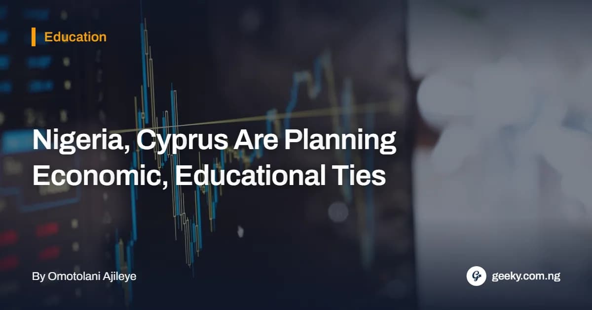 Nigeria, Cyprus Are Planning Economic, Educational Ties