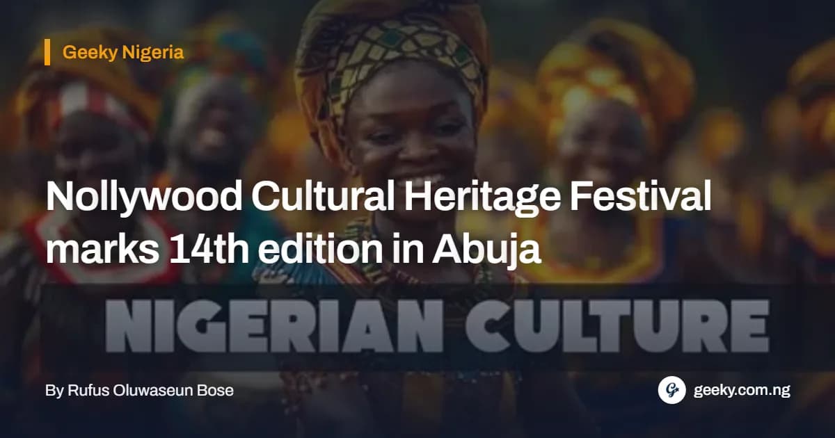 Nollywood Cultural Heritage Festival marks 14th edition in Abuja