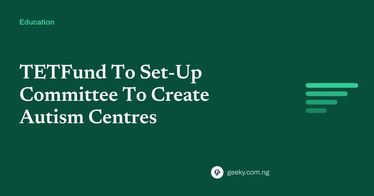 TETFund To Set-Up Committee To Create Autism Centres