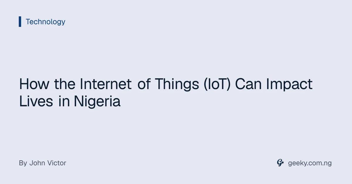 How the Internet of Things (IoT) Can Impact Lives in Nigeria