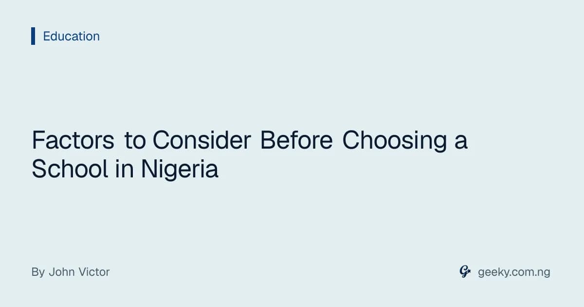 Factors to Consider Before Choosing a School in Nigeria