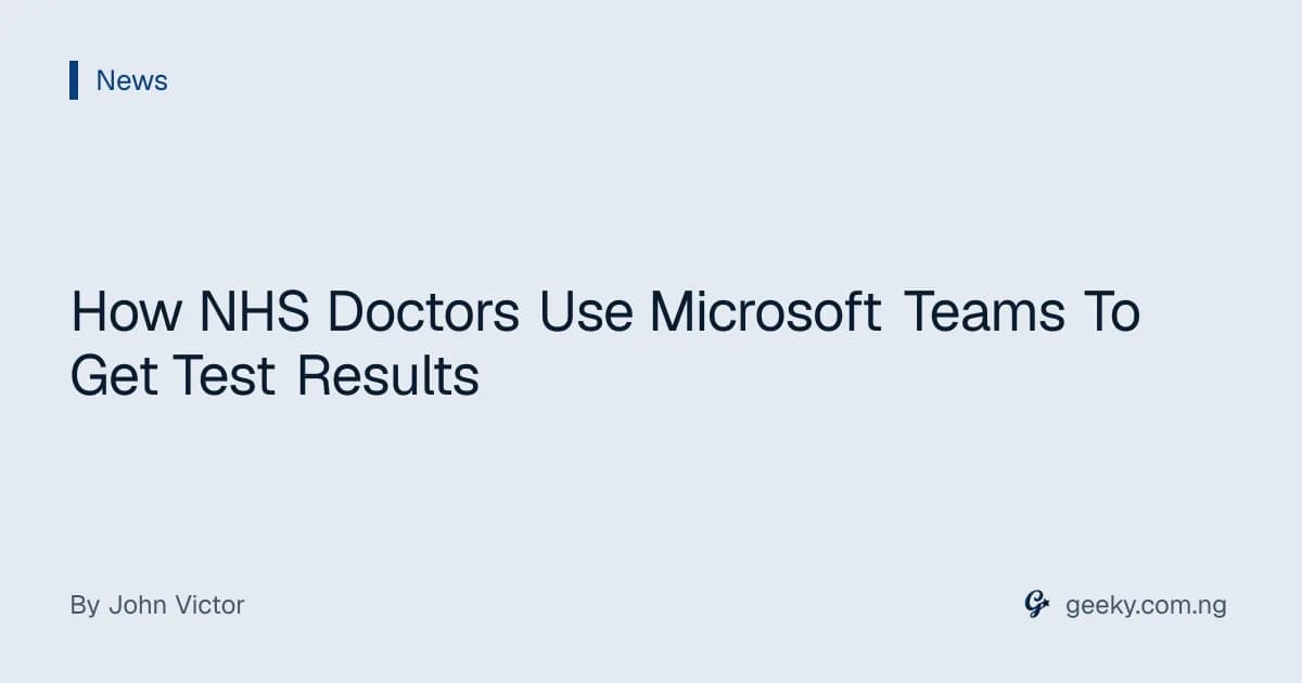 How NHS Doctors Use Microsoft Teams To Get Test Results