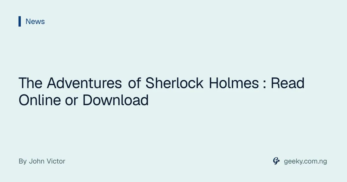 The Adventures of Sherlock Holmes : Read Online or Download