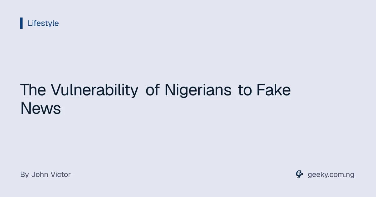 The Vulnerability of Nigerians to Fake News