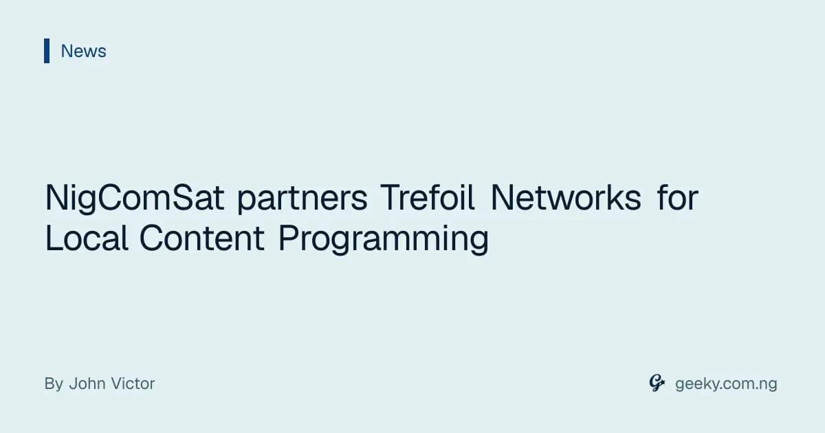 NigComSat partners Trefoil Networks for Local Content Programming