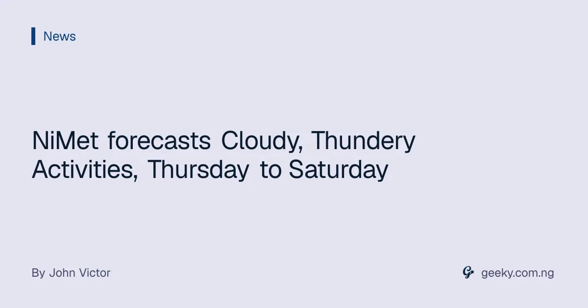 NiMet forecasts Cloudy, Thundery Activities, Thursday to Saturday