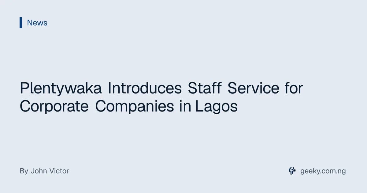 Plentywaka Introduces Staff Service for Corporate Companies in Lagos