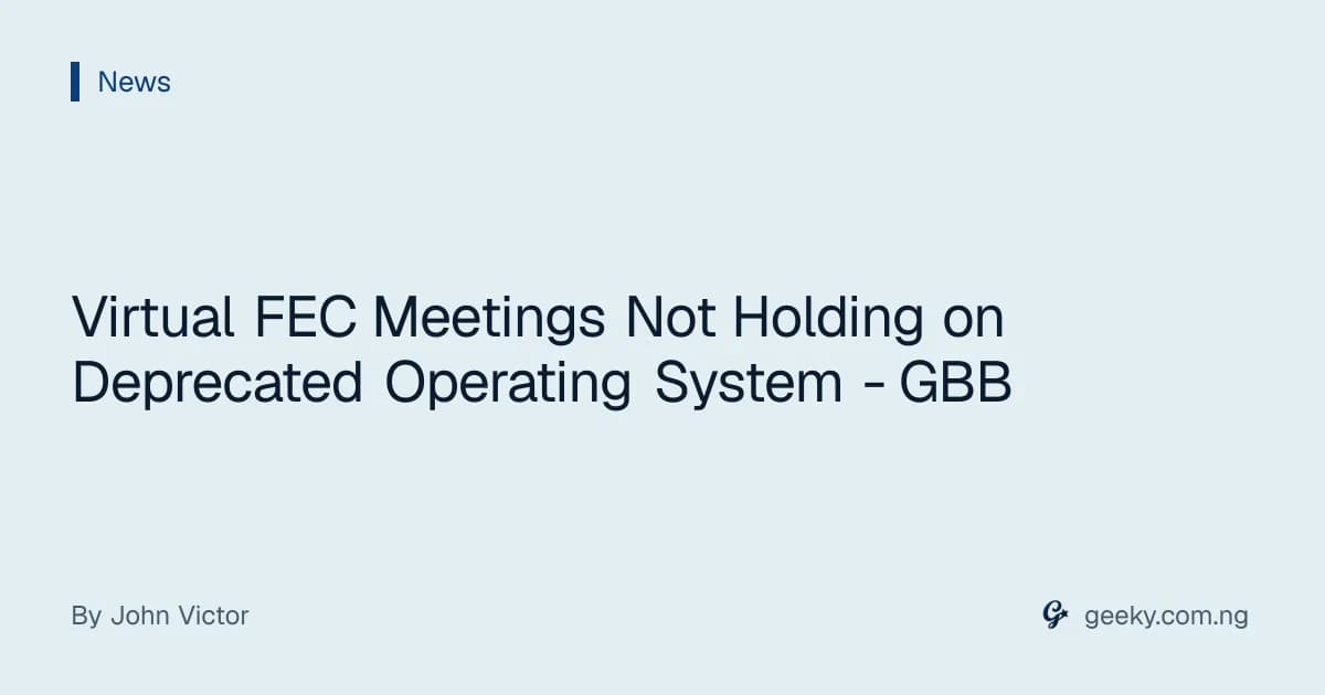 Virtual FEC Meetings Not Holding on Deprecated Operating System - GBB