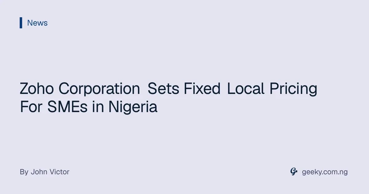 Zoho Corporation Sets Fixed Local Pricing For SMEs in Nigeria