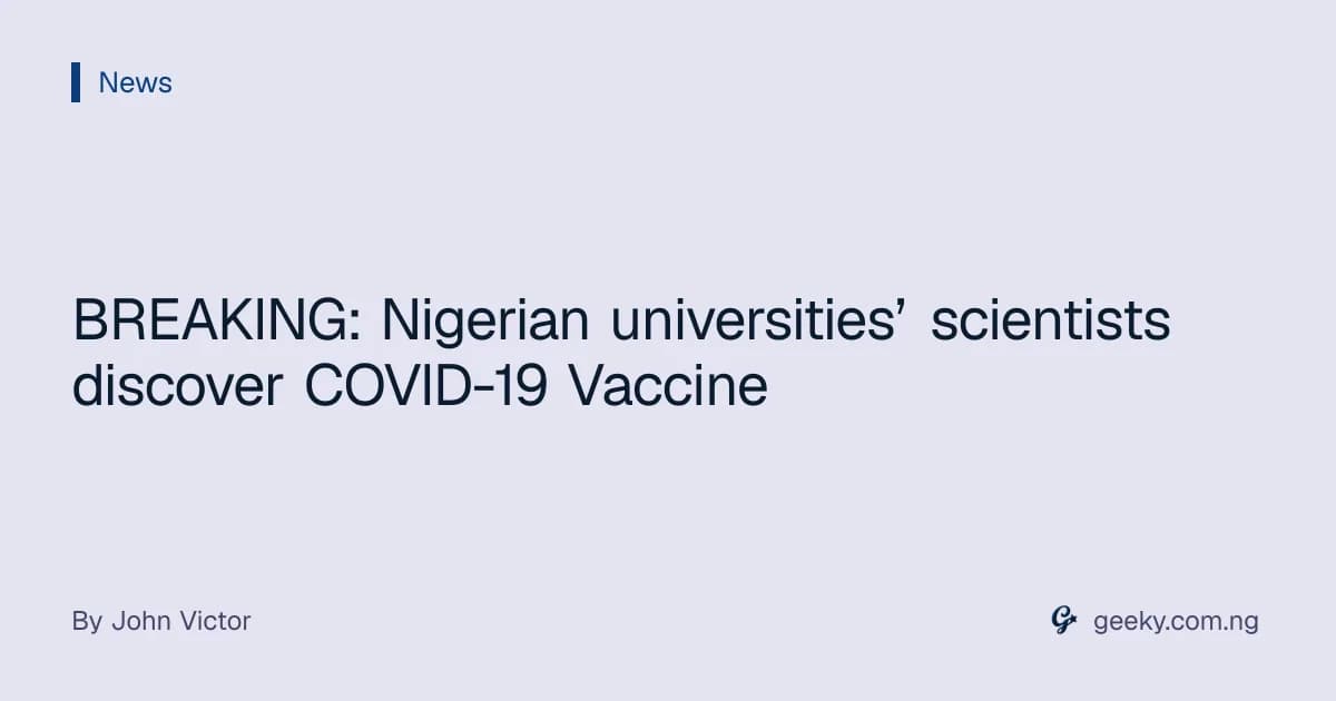 BREAKING: Nigerian universities’ scientists discover COVID-19 Vaccine