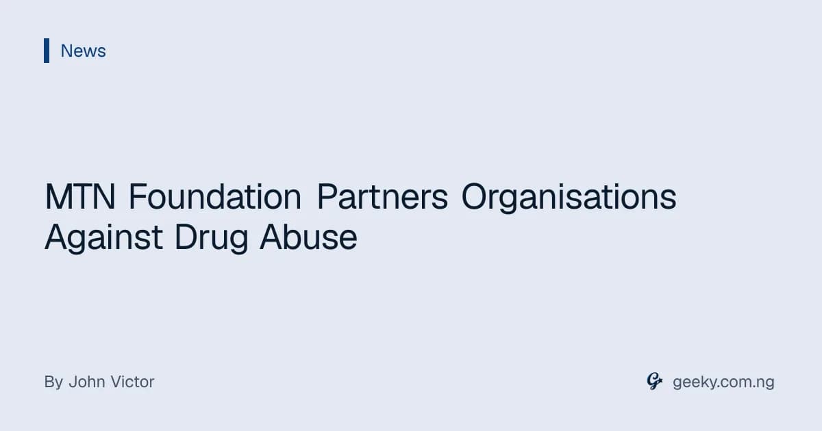 MTN Foundation Partners Organisations Against Drug Abuse