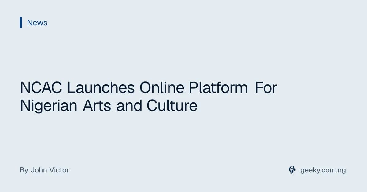 NCAC Launches Online Platform For Nigerian Arts and Culture