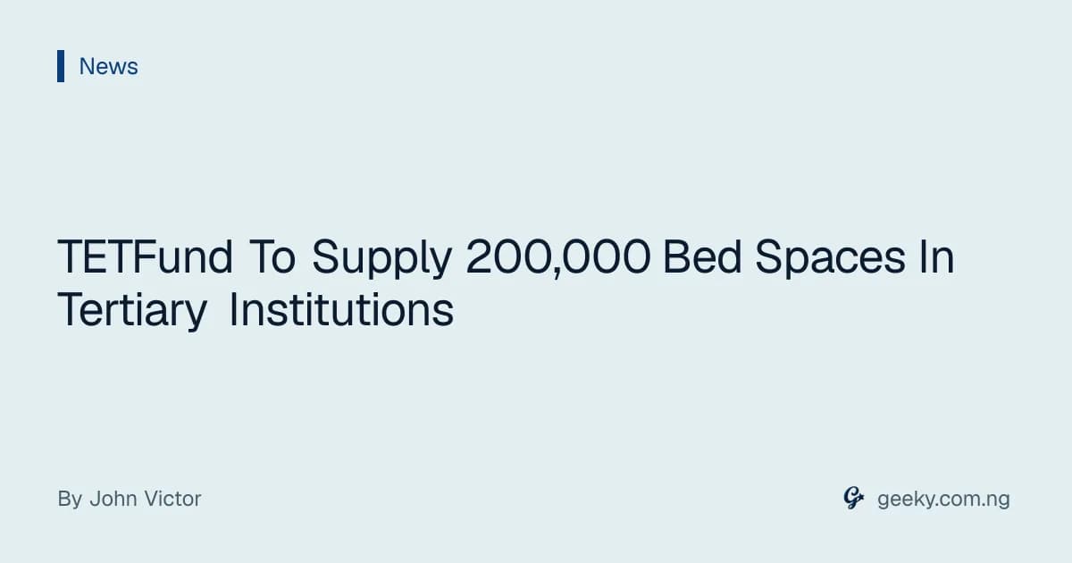 TETFund To Supply 200,000 Bed Spaces In Tertiary Institutions