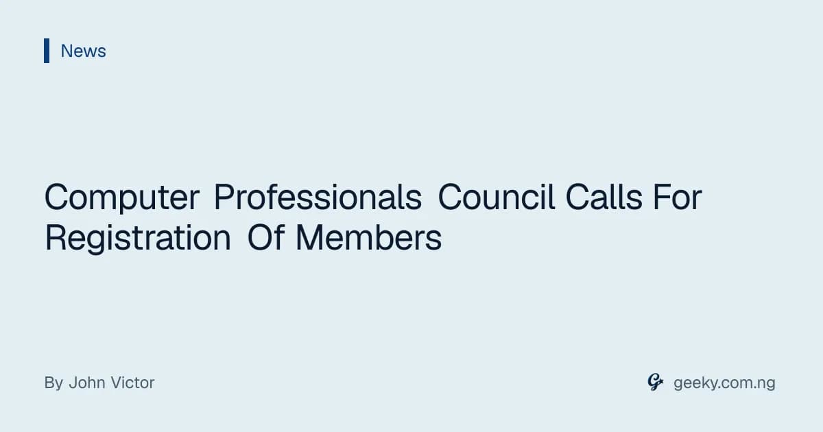 Computer Professionals Council Calls For Registration Of Members
