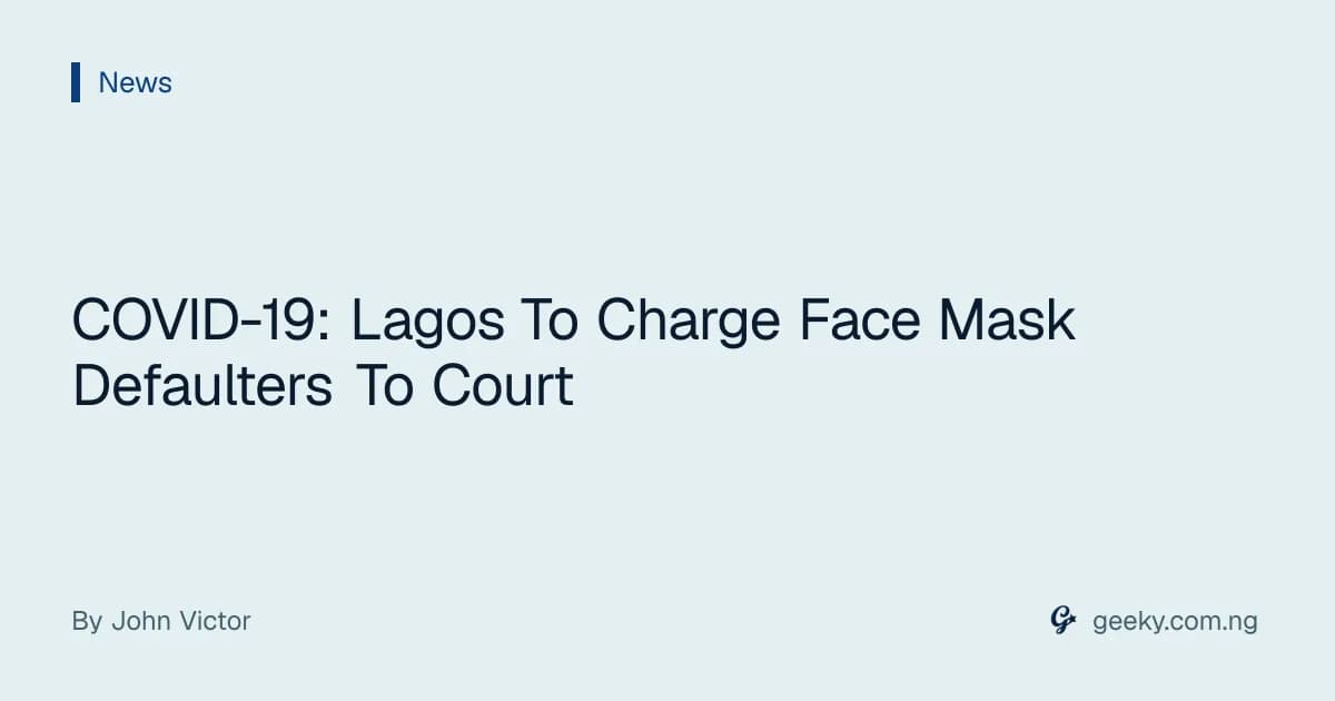 COVID-19: Lagos To Charge Face Mask Defaulters To Court