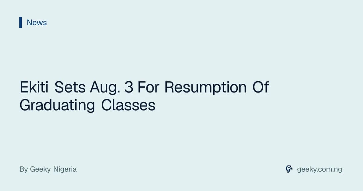 Ekiti Sets Aug. 3 For Resumption Of Graduating Classes