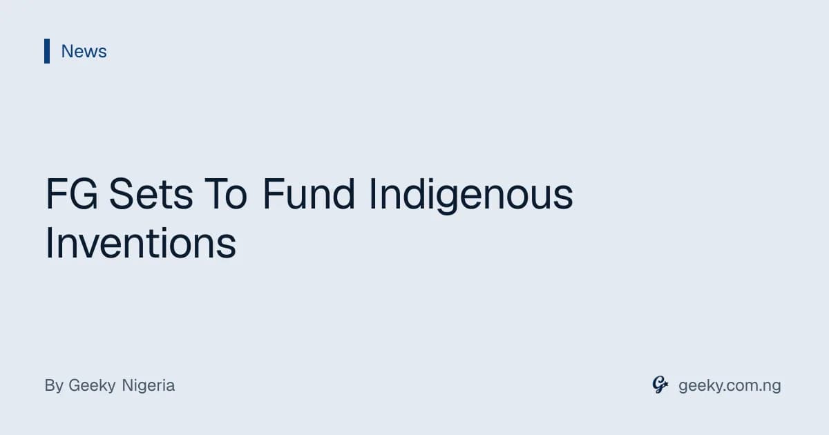 FG Sets To Fund Indigenous Inventions