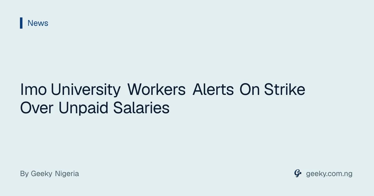 Imo University Workers Alerts On Strike Over Unpaid Salaries