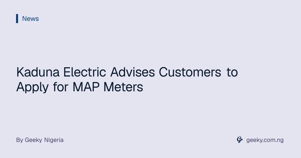 Kaduna Electric Advises Customers to Apply for MAP Meters