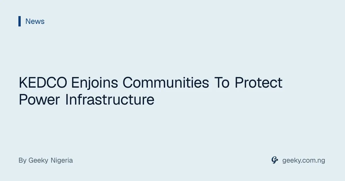 KEDCO Enjoins Communities To Protect Power Infrastructure