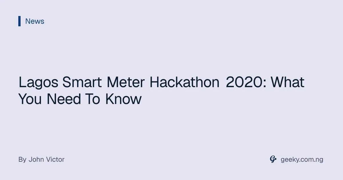 Lagos Smart Meter Hackathon 2020: What You Need To Know