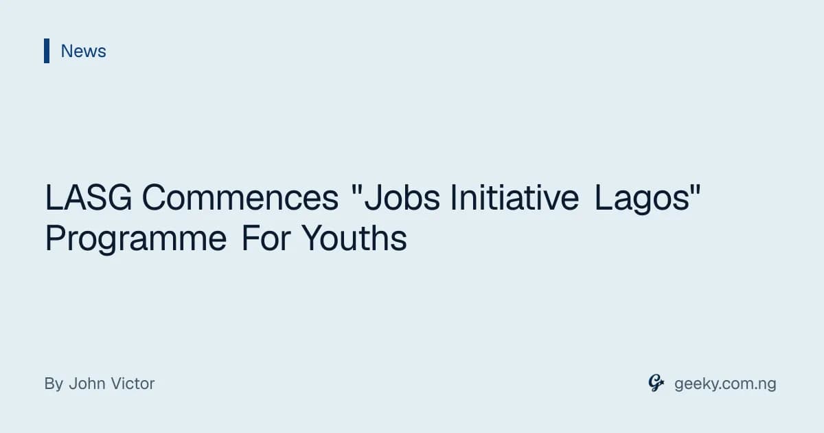 LASG Commences "Jobs Initiative Lagos" Programme For Youths