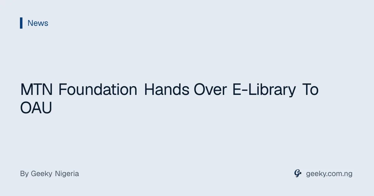 MTN Foundation Hands Over E-Library To OAU