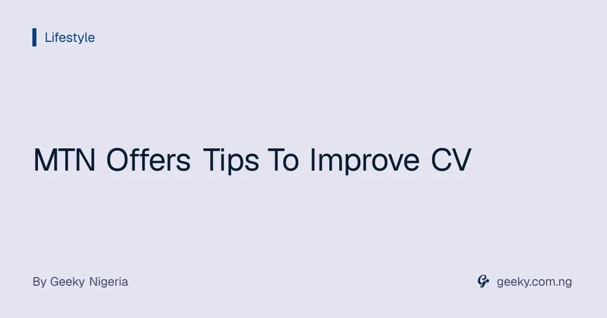 MTN Offers Tips To Improve CV