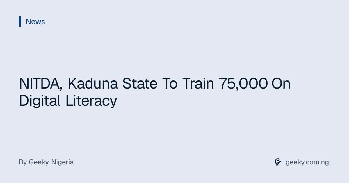 NITDA, Kaduna State To Train 75,000 On Digital Literacy