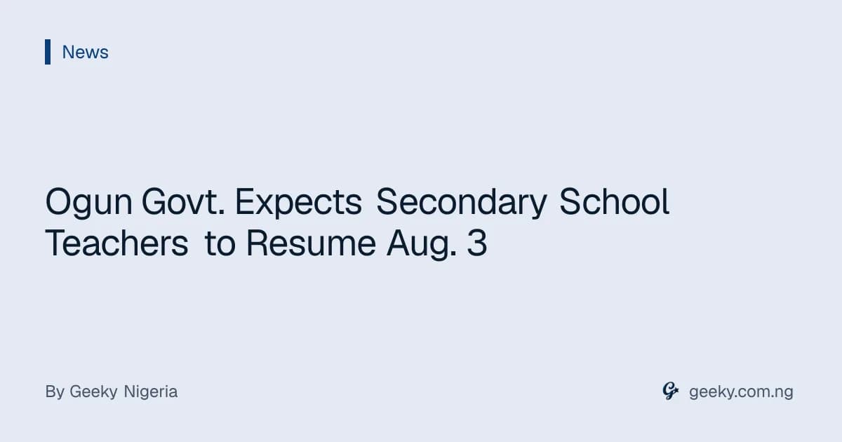Ogun Govt. Expects Secondary School Teachers to Resume Aug. 3