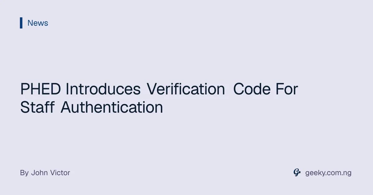 PHED Introduces Verification Code For Staff Authentication