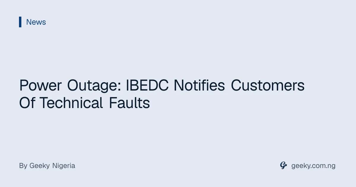 Power Outage: IBEDC Notifies Customers Of Technical Faults