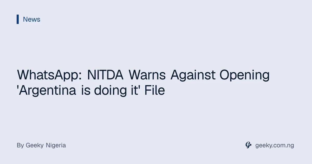 WhatsApp: NITDA Warns Against Opening 'Argentina is doing it' File