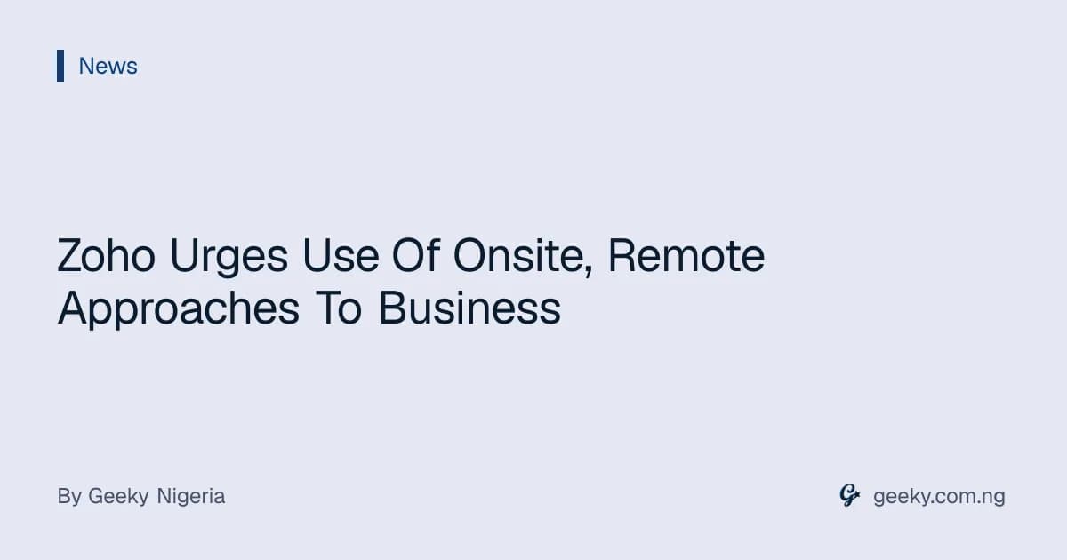 Zoho Urges Use Of Onsite, Remote Approaches To Business