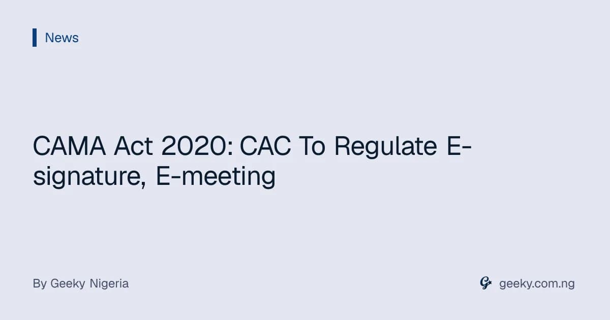 CAMA Act 2020: CAC To Regulate E-signature, E-meeting