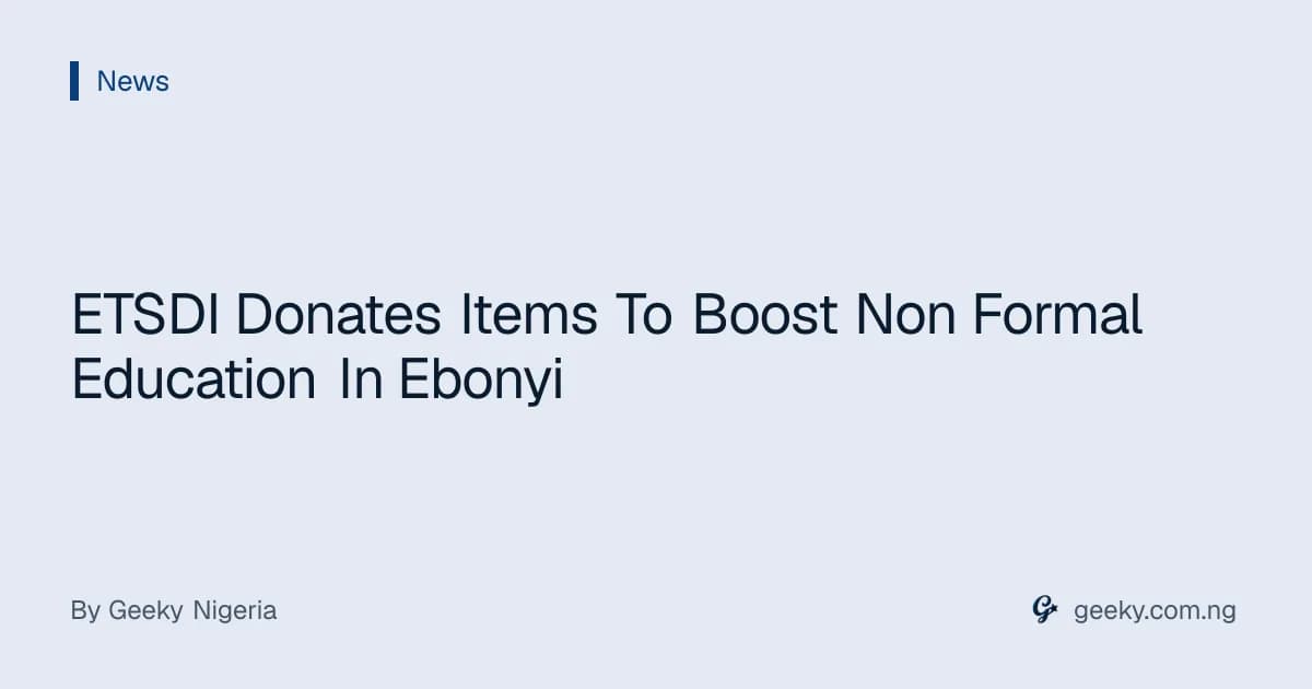 ETSDI Donates Items To Boost Non Formal Education In Ebonyi