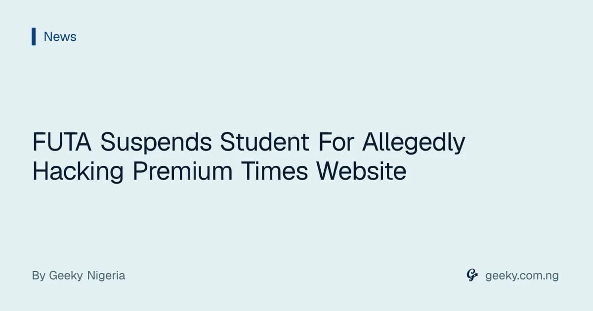 FUTA Suspends Student For Allegedly Hacking Premium Times Website