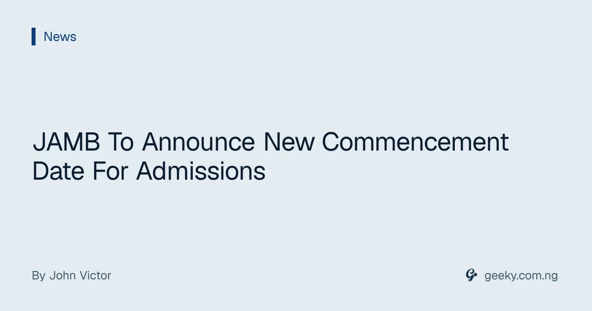 JAMB To Announce New Commencement Date For Admissions