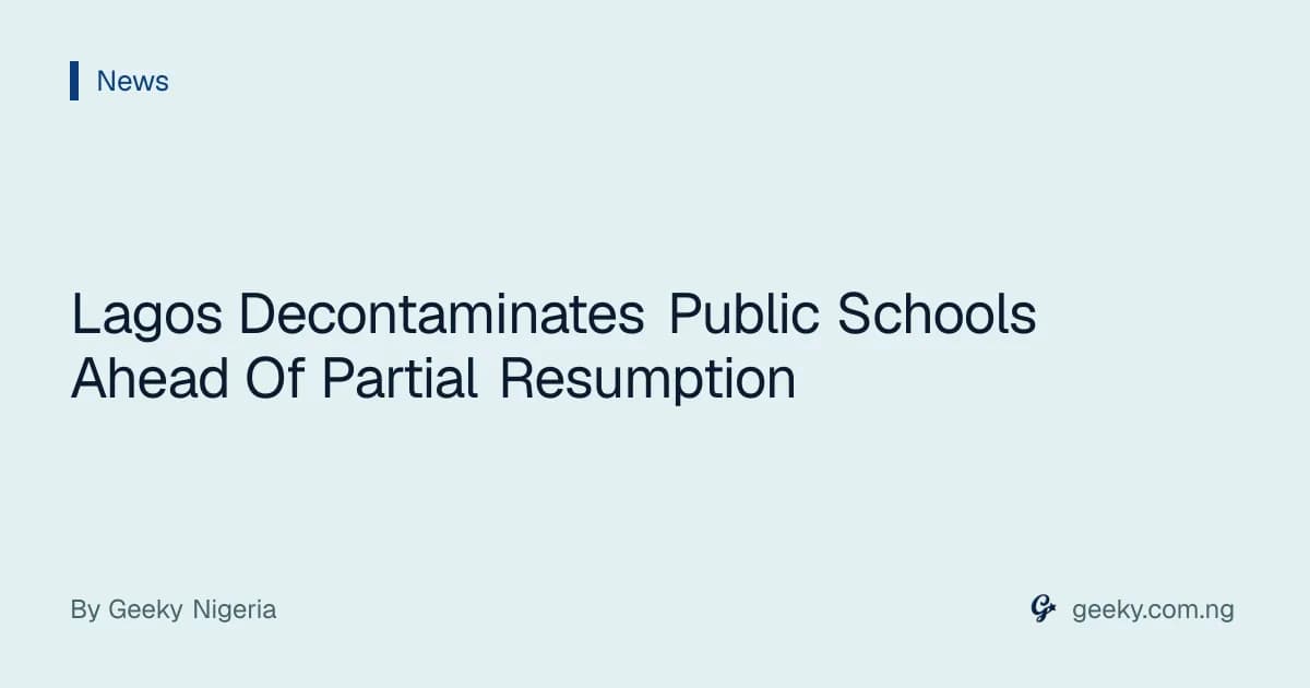 Lagos Decontaminates Public Schools Ahead Of Partial Resumption