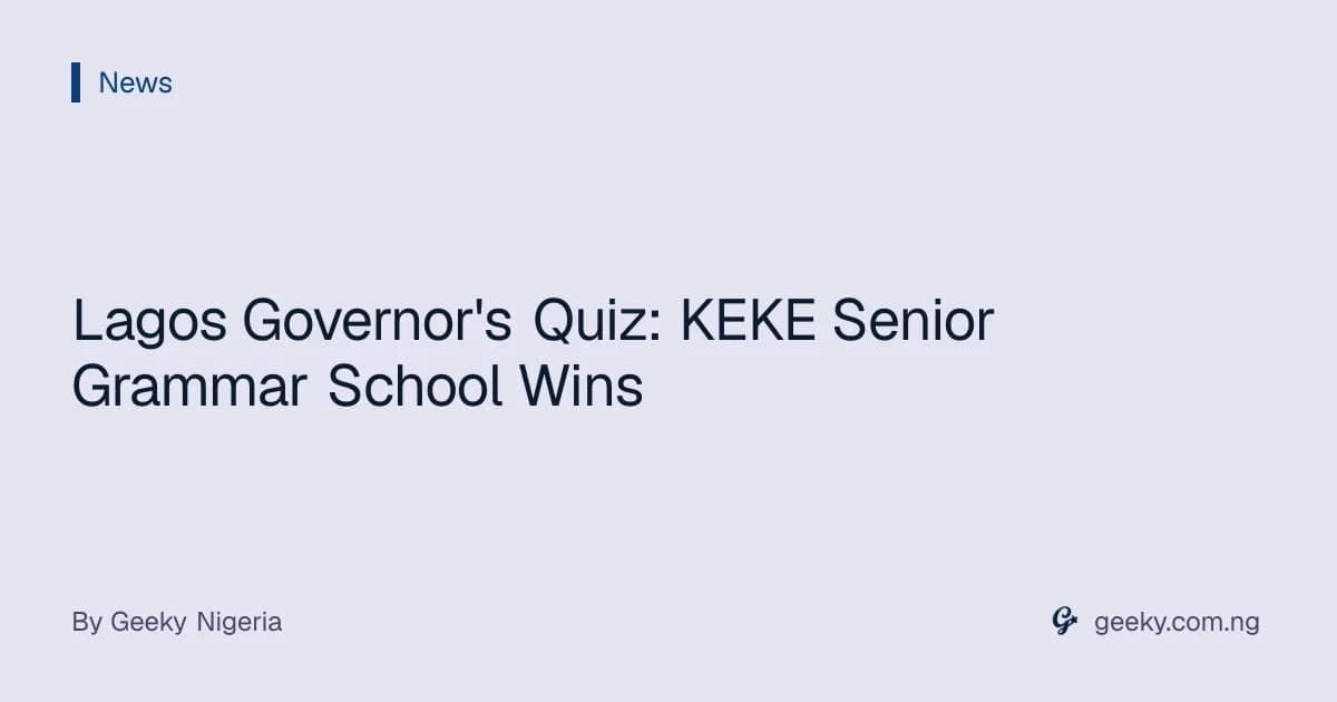 Lagos Governor's Quiz: KEKE Senior Grammar School Wins
