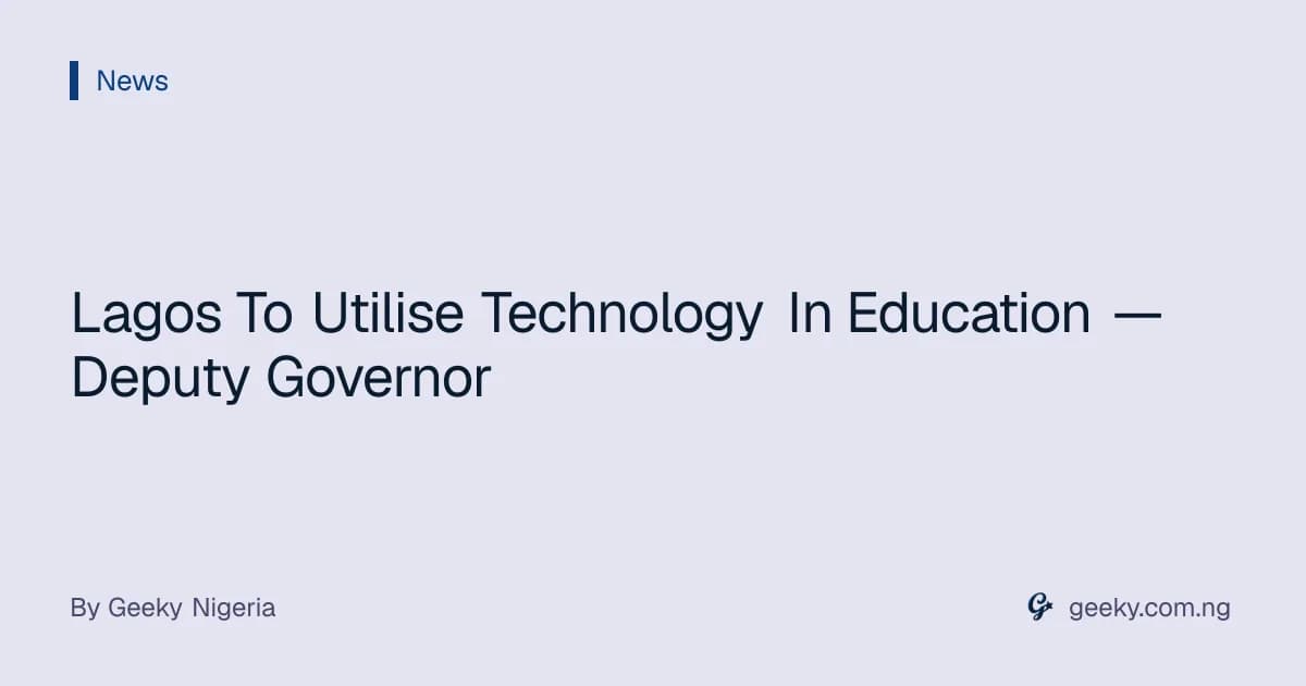 Lagos To Utilise Technology In Education — Deputy Governor