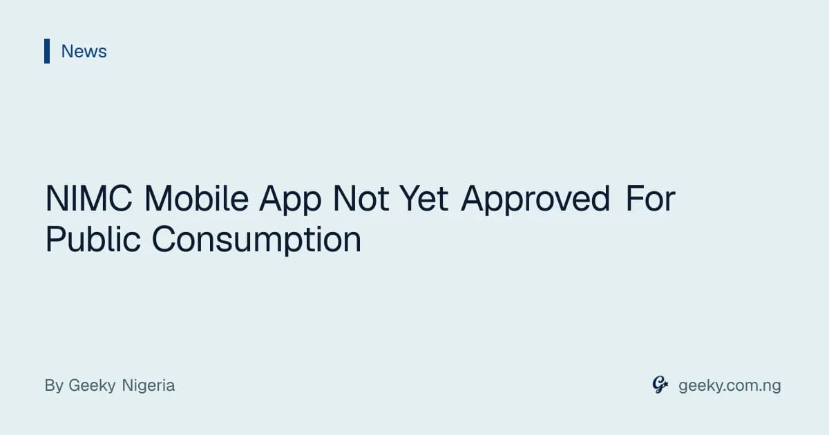 NIMC Mobile App Not Yet Approved For Public Consumption