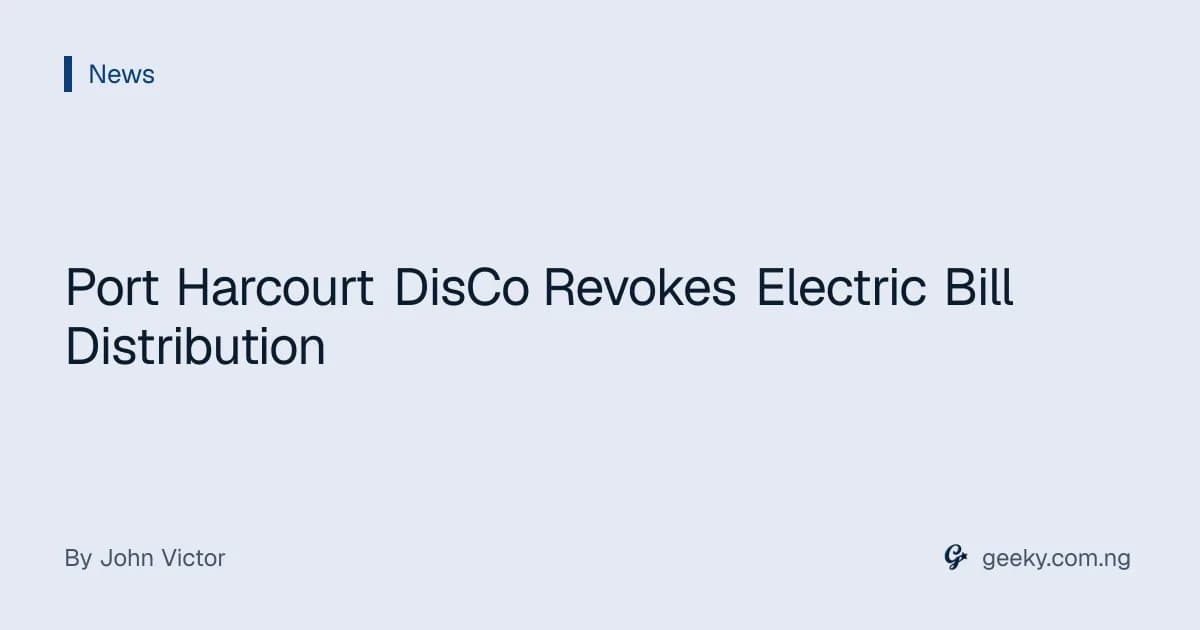Port Harcourt DisCo Revokes Electric Bill Distribution