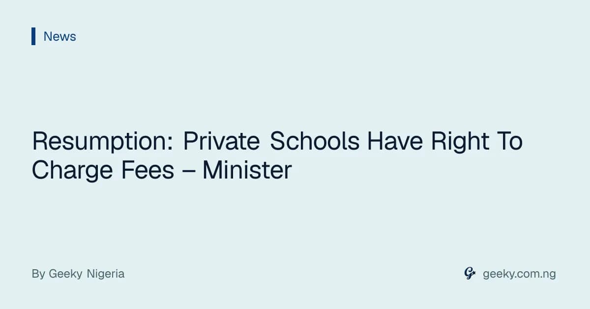 Resumption: Private Schools Have Right To Charge Fees – Minister