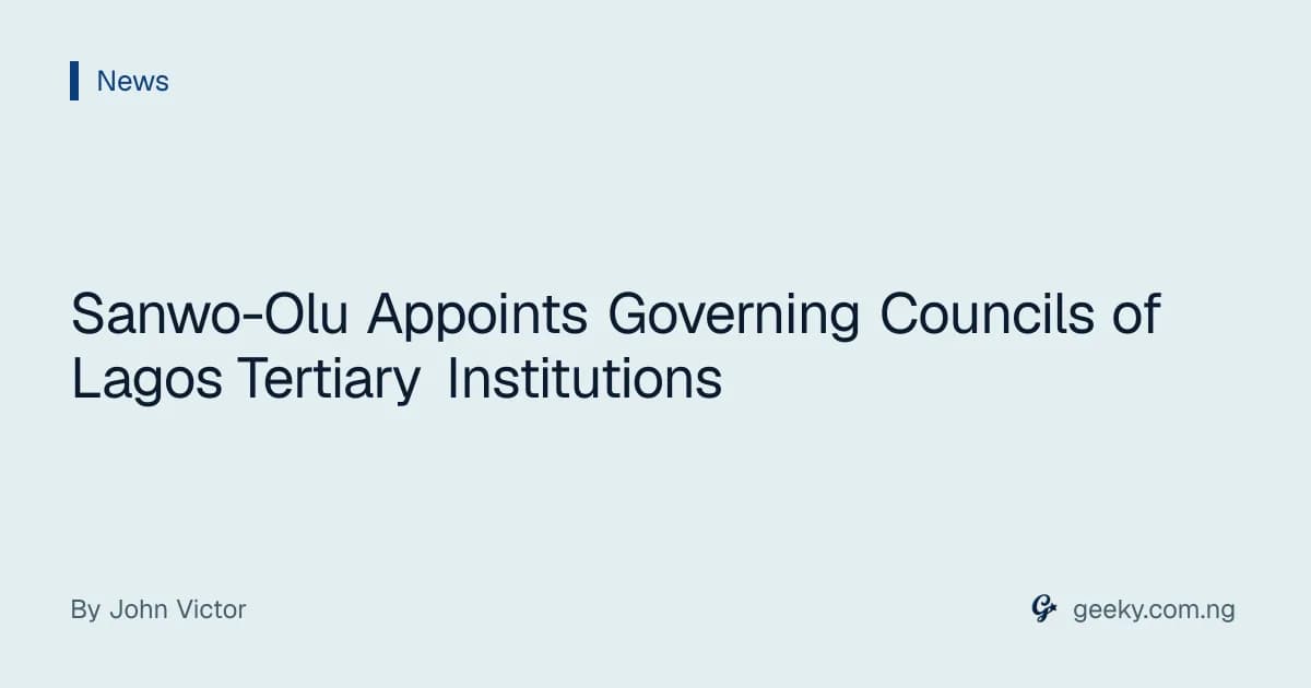 Sanwo-Olu Appoints Governing Councils of Lagos Tertiary Institutions