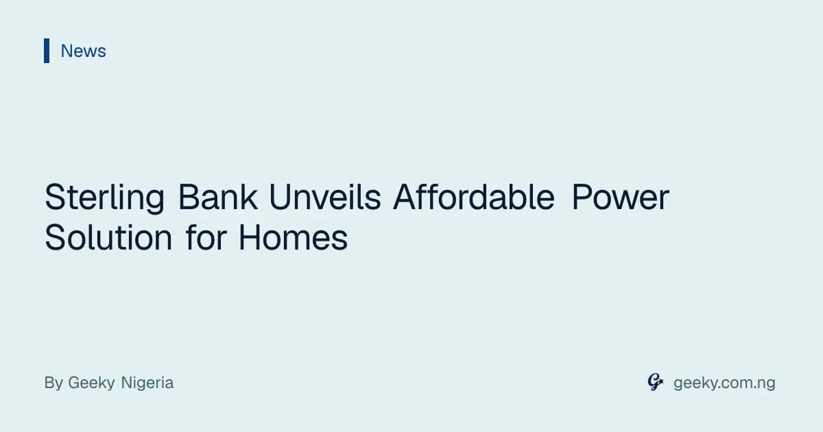 Sterling Bank Unveils Affordable Power Solution for Homes